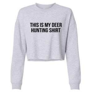 This Is My Deer Hunting Shirt Funny Cropped Pullover Crew