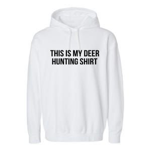 This Is My Deer Hunting Shirt Funny Garment-Dyed Fleece Hoodie