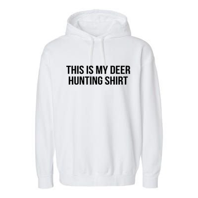 This Is My Deer Hunting Shirt Funny Garment-Dyed Fleece Hoodie