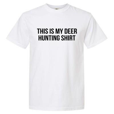 This Is My Deer Hunting Shirt Funny Garment-Dyed Heavyweight T-Shirt