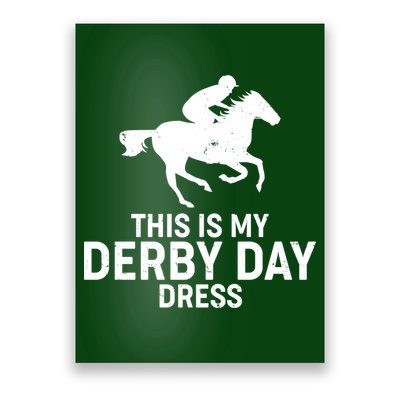 This is My Derby Day Dress Kentucky Derby Horse Racing Poster