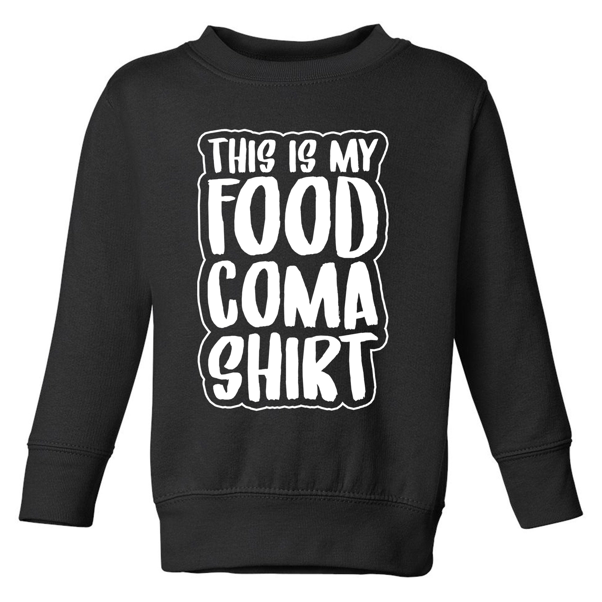 This is My Food Coma Toddler Sweatshirt
