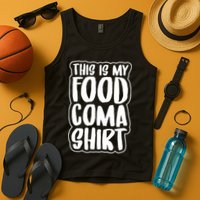 This is My Food Coma Tank Top