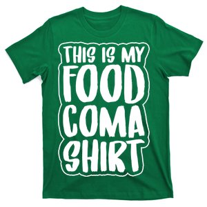 This is My Food Coma T-Shirt