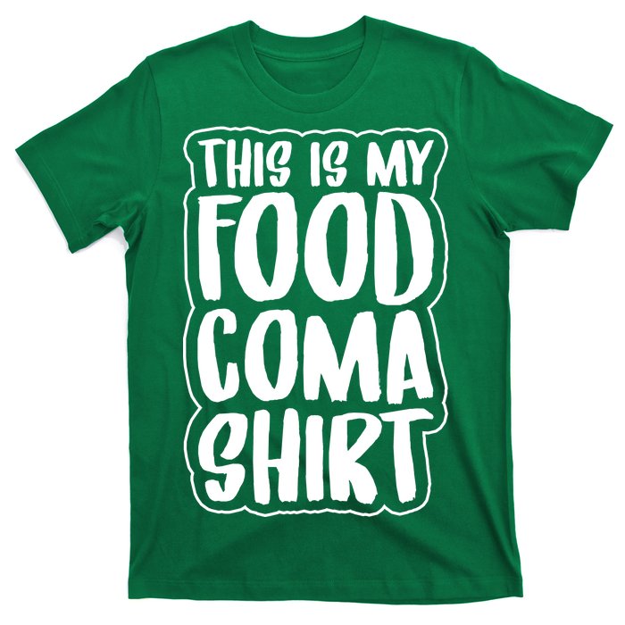 This is My Food Coma T-Shirt