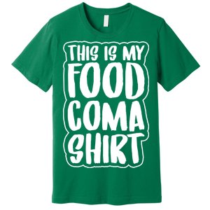 This is My Food Coma Premium T-Shirt