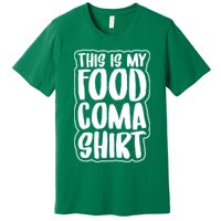 This is My Food Coma Premium T-Shirt