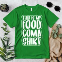 This is My Food Coma Premium T-Shirt