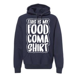 This is My Food Coma Premium Hoodie