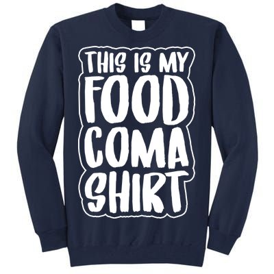 This is My Food Coma Tall Sweatshirt