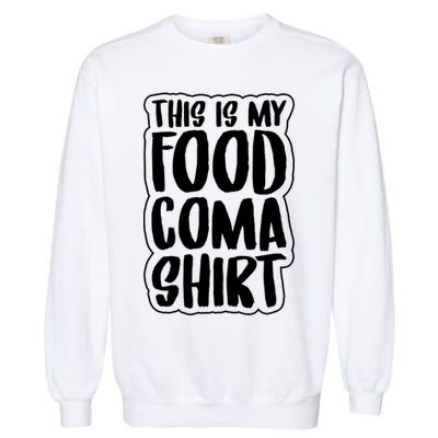 This is My Food Coma Garment-Dyed Sweatshirt