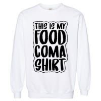 This is My Food Coma Garment-Dyed Sweatshirt