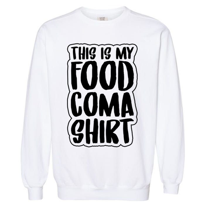 This is My Food Coma Garment-Dyed Sweatshirt