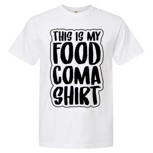 This is My Food Coma Garment-Dyed Heavyweight T-Shirt