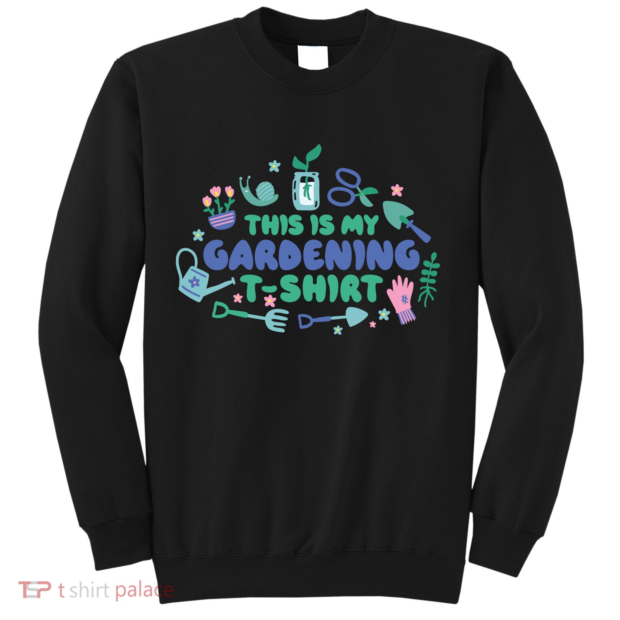 This Is My Gardening Shirt Sweatshirt