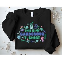 This Is My Gardening Shirt Sweatshirt