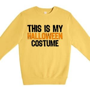 This Is My Halloween Costume Premium Crewneck Sweatshirt