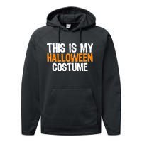 This Is My Halloween Costume Performance Fleece Hoodie