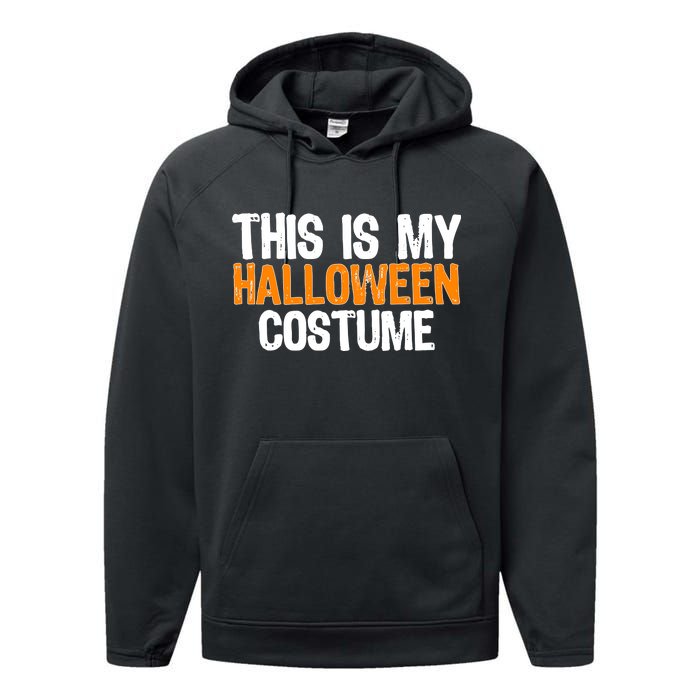 This Is My Halloween Costume Performance Fleece Hoodie