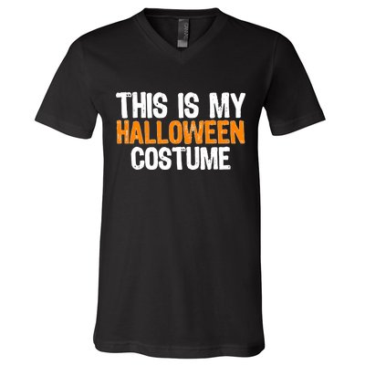 This Is My Halloween Costume V-Neck T-Shirt