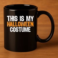 This Is My Halloween Costume 11oz C Handle Ceramic Mug