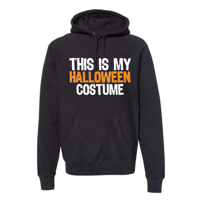 This Is My Halloween Costume Premium Hoodie