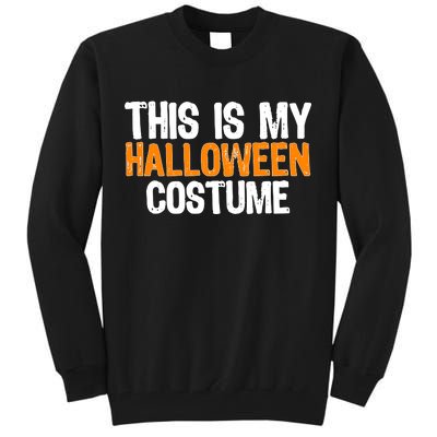 This Is My Halloween Costume Tall Sweatshirt