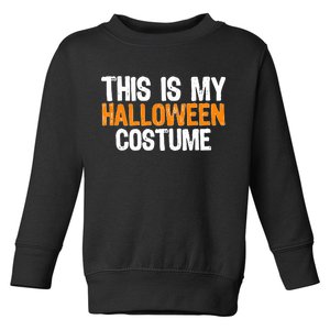 This Is My Halloween Costume Toddler Sweatshirt