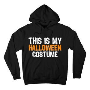 This Is My Halloween Costume Tall Hoodie