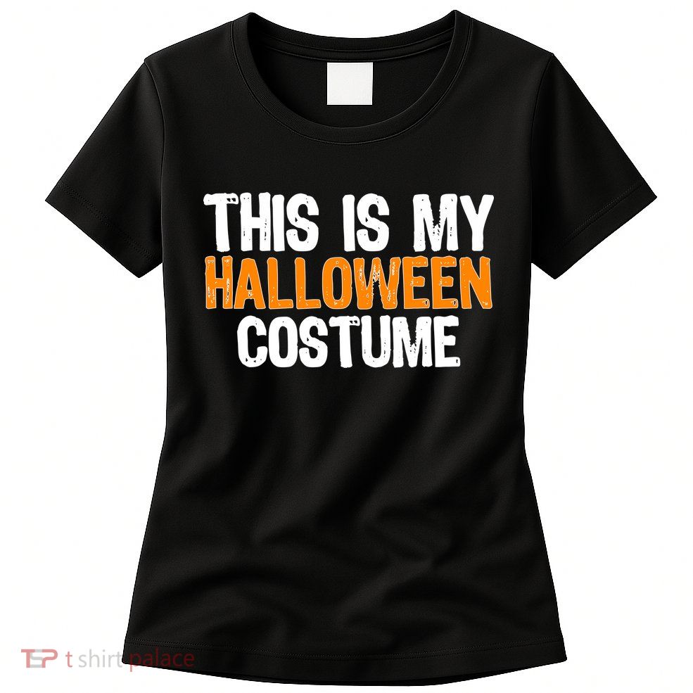 This Is My Halloween Costume Women's T-Shirt