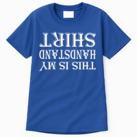 This Is My Handstand Shirt Fitness Design Tall T-Shirt