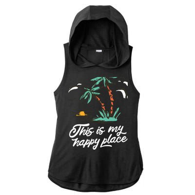 This Is My Happy Place Summer Life Ladies PosiCharge Tri-Blend Wicking Draft Hoodie Tank