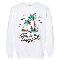 This Is My Happy Place Summer Life Garment-Dyed Sweatshirt