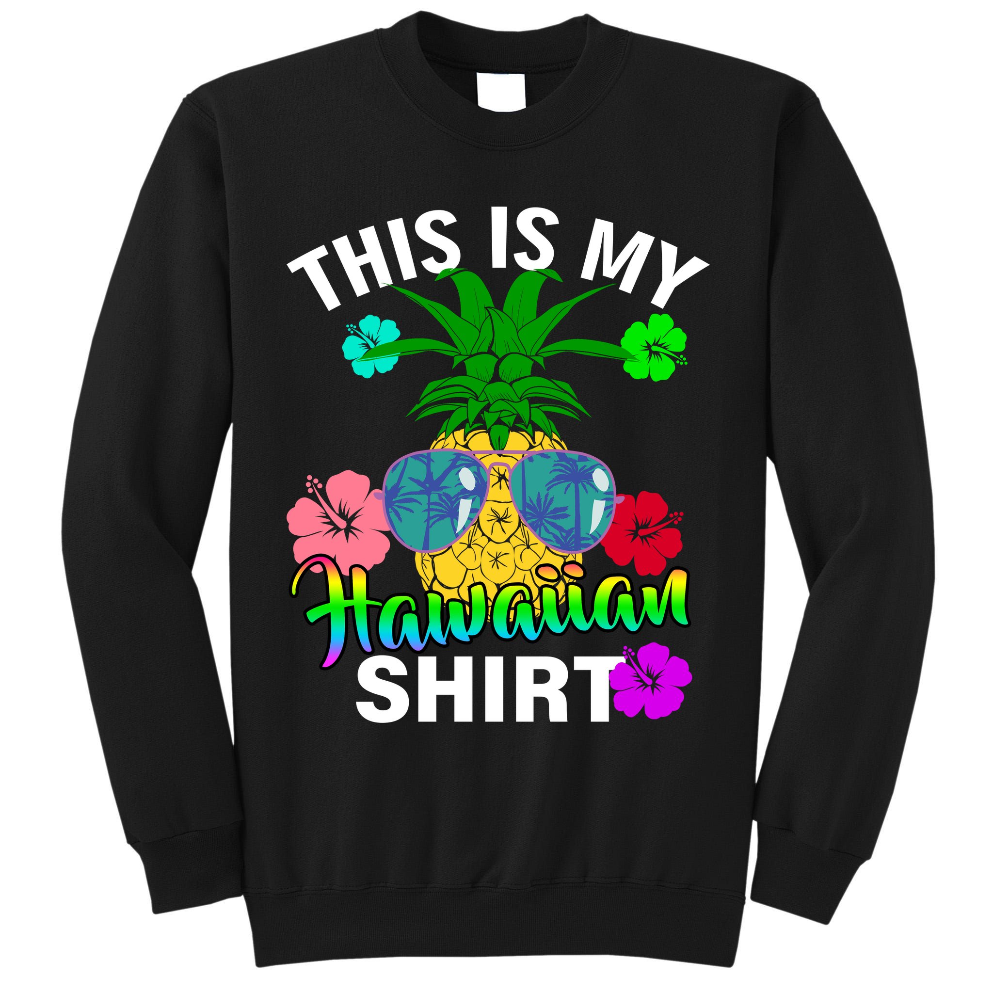 This Is My Hawaiian Tall Sweatshirt