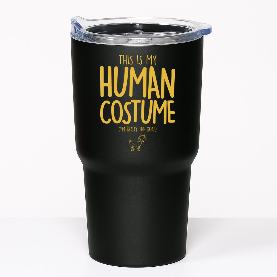 This Is My Human Costume  I'm Really a Goat Tumbler