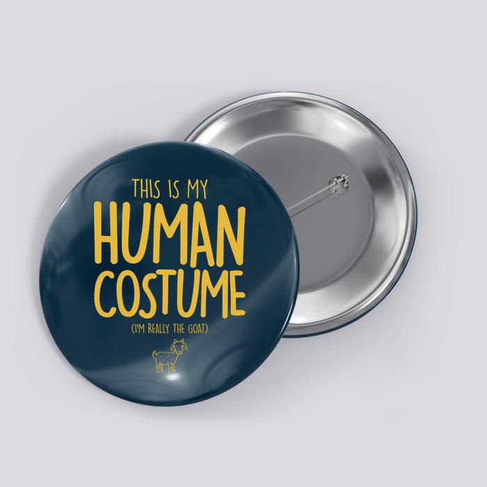 This Is My Human Costume  I'm Really a Goat Button