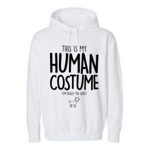 This Is My Human Costume  I'm Really a Goat Garment-Dyed Fleece Hoodie