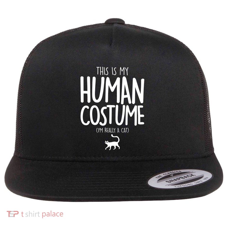 This Is My Human Costume I'm Really a Cat Flat Bill Trucker Hat