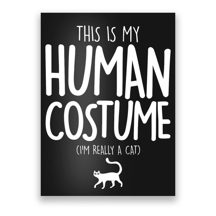 This Is My Human Costume I'm Really a Cat Poster