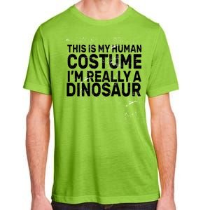 This Is My Human Costume I'm Really a Dinosaur Adult ChromaSoft Performance T-Shirt