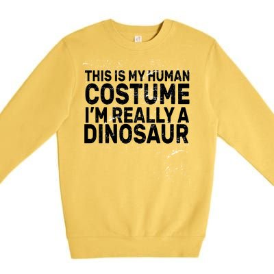 This Is My Human Costume I'm Really a Dinosaur Premium Crewneck Sweatshirt