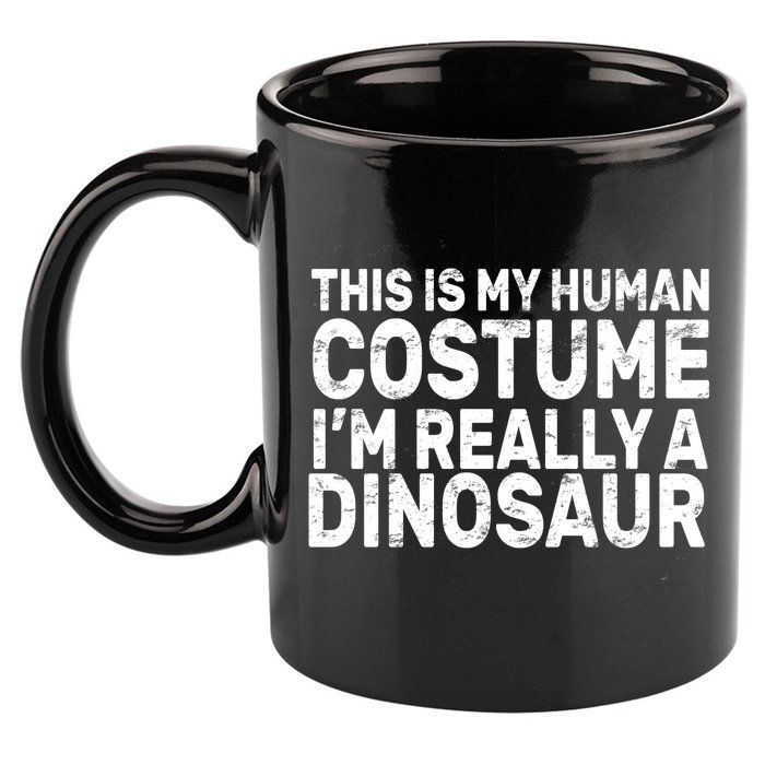 This Is My Human Costume I'm Really a Dinosaur 11oz C Handle Ceramic Mug