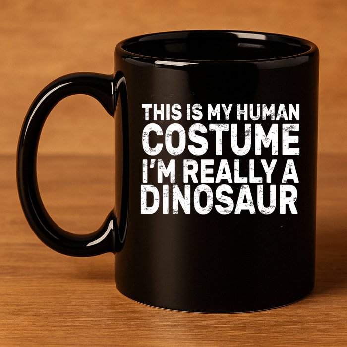 This Is My Human Costume I'm Really a Dinosaur 11oz C Handle Ceramic Mug