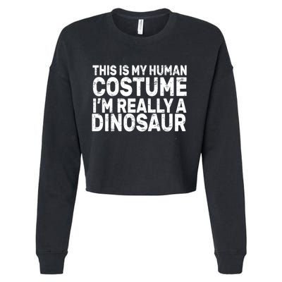 This Is My Human Costume I'm Really a Dinosaur Cropped Pullover Crew