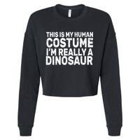 This Is My Human Costume I'm Really a Dinosaur Cropped Pullover Crew