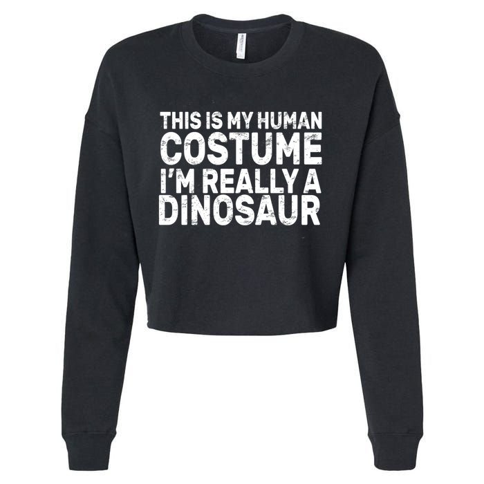This Is My Human Costume I'm Really a Dinosaur Cropped Pullover Crew
