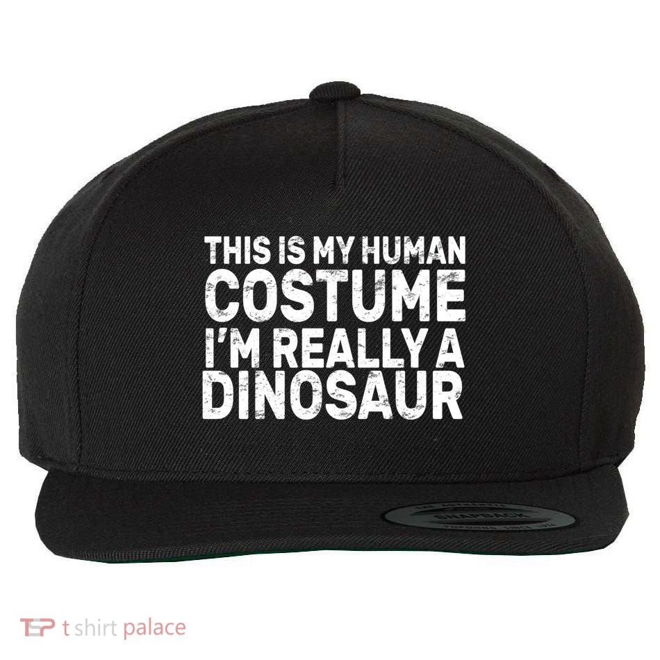 This Is My Human Costume I'm Really a Dinosaur Wool Snapback Cap