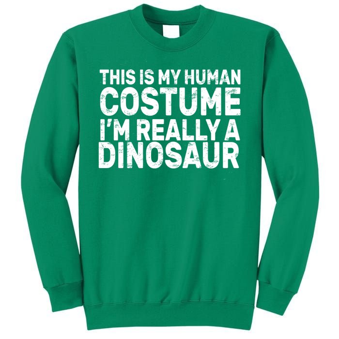 This Is My Human Costume I'm Really a Dinosaur Sweatshirt