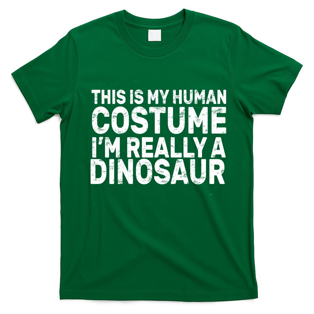 This Is My Human Costume I'm Really a Dinosaur T-Shirt