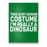 This Is My Human Costume I'm Really a Dinosaur Poster